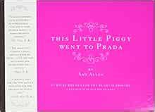 amy allen this little piggy went to prada|This Little Piggy Went to Prada: Nursery Rhymes for the.